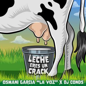 Album Leche eres un Crack from Osmani Garcia "La Voz"