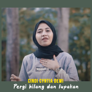 Listen to Pergi Hilang Dan Lupakan song with lyrics from Cindi Cintya Dewi