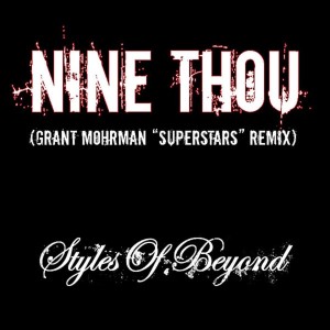 Listen to Nine Thou (Grant Mohrman Superstars Remix|Explicit) song with lyrics from Styles of Beyond