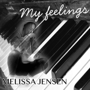 ดาวน์โหลดและฟังเพลง My Feelings พร้อมเนื้อเพลงจาก Melissa Jensen