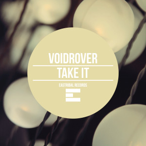 Dengarkan Take It (Original Mix) lagu dari VoidRover dengan lirik