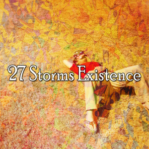 Album 27 Storms Existence oleh Rain Sounds XLE Library