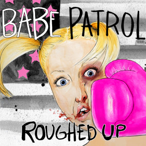 Album Roughed Up from Babe Patrol