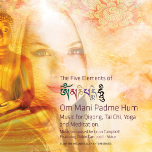 The 5 Elements of Om Mani Padme Hum. Music for Tai Chi, Qigong, Yoga and Meditation dari Robin Campbell