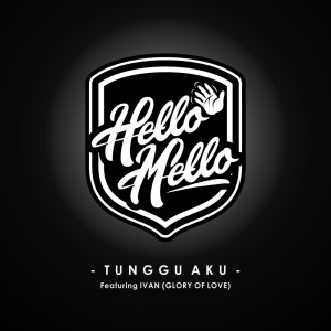 ดาวน์โหลดและฟังเพลง Tunggu Aku พร้อมเนื้อเพลงจาก Hello Mello