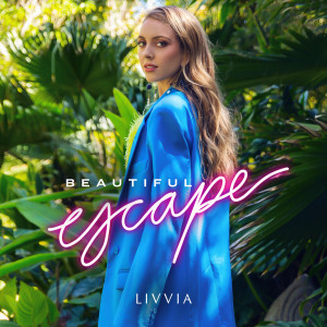 ดาวน์โหลดและฟังเพลง Beautiful Escape พร้อมเนื้อเพลงจาก LIVVIA