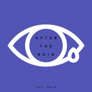 Listen to After The Rain song with lyrics from Max Swan