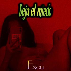 收聽Exon的Deja el miedo歌詞歌曲