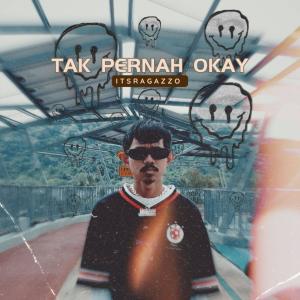 Listen to Tak Pernah Okay song with lyrics from ItsRagazzo