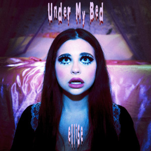 อัลบัม Under My Bed - EP ศิลปิน Ellise