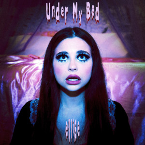 ดาวน์โหลดและฟังเพลง Under My Bed พร้อมเนื้อเพลงจาก Ellise