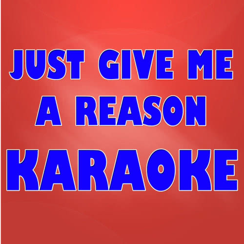 Just Give Me a Reason (Karaoke Version)