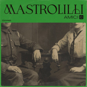 收聽Mastrolilli的Amici歌詞歌曲