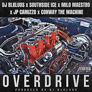 收聽DJ Blkluos的OVERDRIVE (feat. SOUTHSIDEICE, Milo Maestro, JP Caruzzo & Conway The Machine) (Explicit)歌詞歌曲