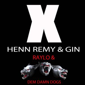 收聽Raylo的X Henn Remy & Gin (Dirty) (Explicit)歌詞歌曲