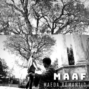 Dengarkan lagu Maaf nyanyian Maeda Romantic dengan lirik