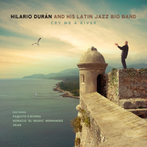 Hilario Duran and his Latin Jazz Big Band的專輯Cry Me A River