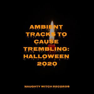Album Ambient Tracks to Cause Trembling: Halloween 2020 oleh Halloween Masters
