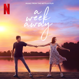 The Cast Of Netflix's Film A Week Away的專輯A Week Away (Music From The Netflix Film)