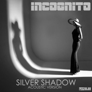 Dengarkan lagu Silver Shadow (Acoustic Version) nyanyian Incognito dengan lirik