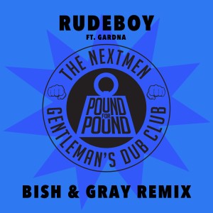 The Nextmen的專輯Rudeboy (Bish & Gray Remix)