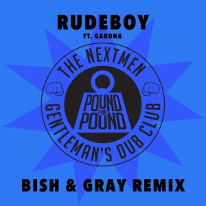 收聽Gentleman's Dub Club的Rudeboy (Bish & Gray Remix)歌詞歌曲