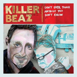 收聽Killer Beaz的Don't Ever Touch Anybody You Don't Know歌詞歌曲