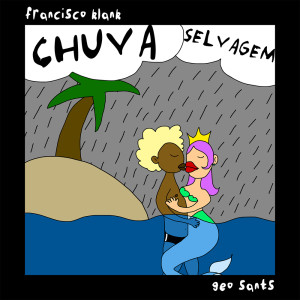 Chuva Selvagem dari Francisco Klank