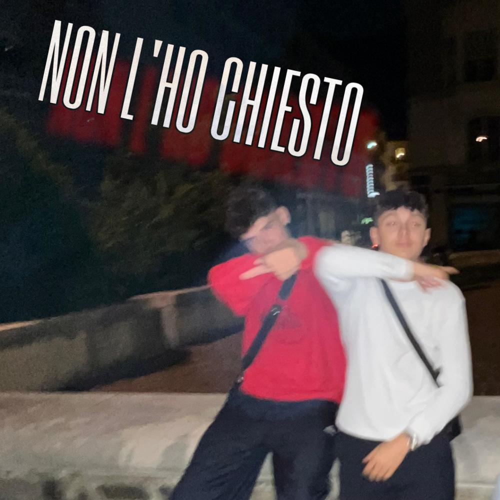 NON L'HO CHIESTO (Explicit)