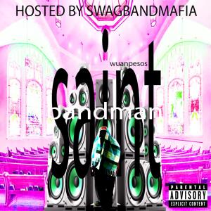 Wuanpesos的專輯saint bandman (hosted by swagbandmafia) [Explicit]