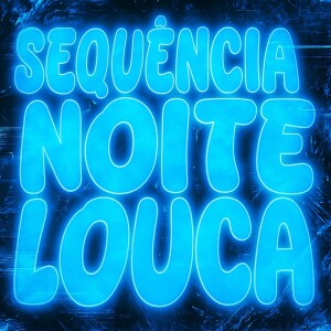 的专辑SEQUÊNCIA NOITE LOUCA (Explicit)