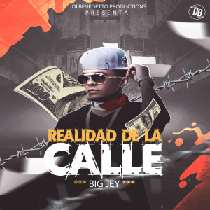 ดาวน์โหลดและฟังเพลง Realidad de la Calle พร้อมเนื้อเพลงจาก Big Jey