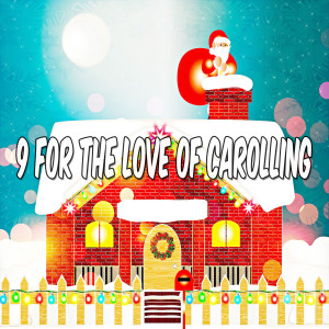 9 For The Love Of Carolling