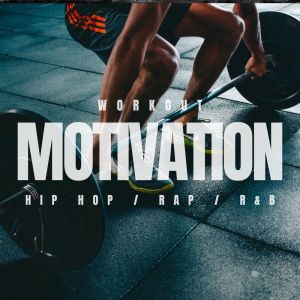 Workout Motivation: Hip Hop, Rap and R&B (Explicit) dari Various Artists