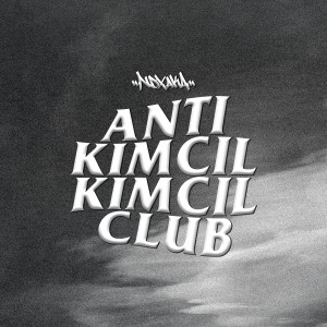 Dengarkan Anti Kimcil Kimcil Club lagu dari Ndx Aka dengan lirik