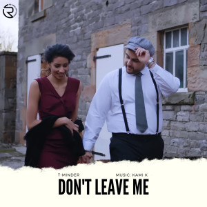 Listen to Don't Leave Me (Shad Ke Na Javi) song with lyrics from T-Minder