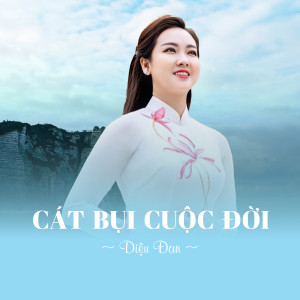Diệu Đan的专辑Cát Bụi Cuộc Đời (Ytmix)