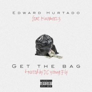 Edward Hurtado的專輯Get The Bag (feat. Knomoe23 & DC Young Fly) (Explicit)