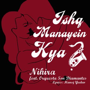 Nihira Joshi Deshpande的專輯Ishq Manayein Kya?