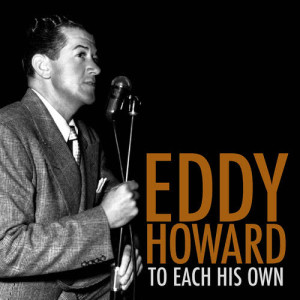 ดาวน์โหลดและฟังเพลง To Each His Own พร้อมเนื้อเพลงจาก Eddy Howard
