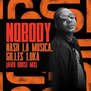 收聽Nash La Musica的Nobody (Afro House Mix|Radio Edit)歌詞歌曲
