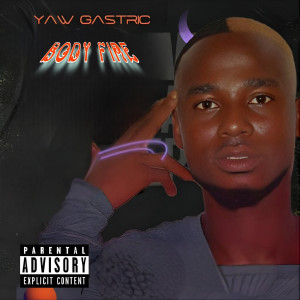 Yaw Gastric的專輯Body Fire (Explicit)