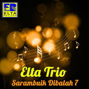 อัลบัม Sarambuik Dibalah 7 ศิลปิน Elta Trio