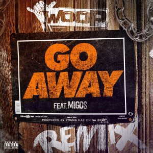 ดาวน์โหลดและฟังเพลง Go Away (Remix) พร้อมเนื้อเพลงจาก Woop