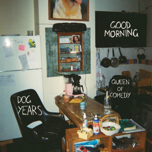 Album Dog Years / Queen of Comedy from Good Morning
