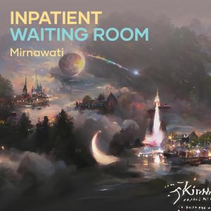 收聽Mirnawati的Inpatient Waiting Room歌詞歌曲