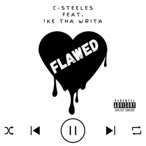 收聽C-Steeles的Flawed (feat. Ike Tha Writa) (Explicit)歌詞歌曲