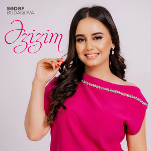 Listen to Əzizim song with lyrics from Sədəf Budaqova