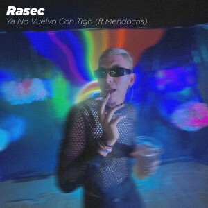 Album Ya No Vuelvo Con Tigo (ft.Mendocris) oleh Rasec