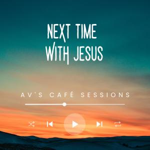 Next Time With Jesus (feat. Josh)